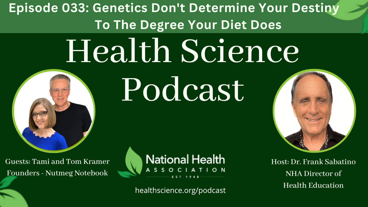 033: Genetics Don’t Determine Your Destiny to The Degree Your Diet Does with Tami & Tom Kramer
