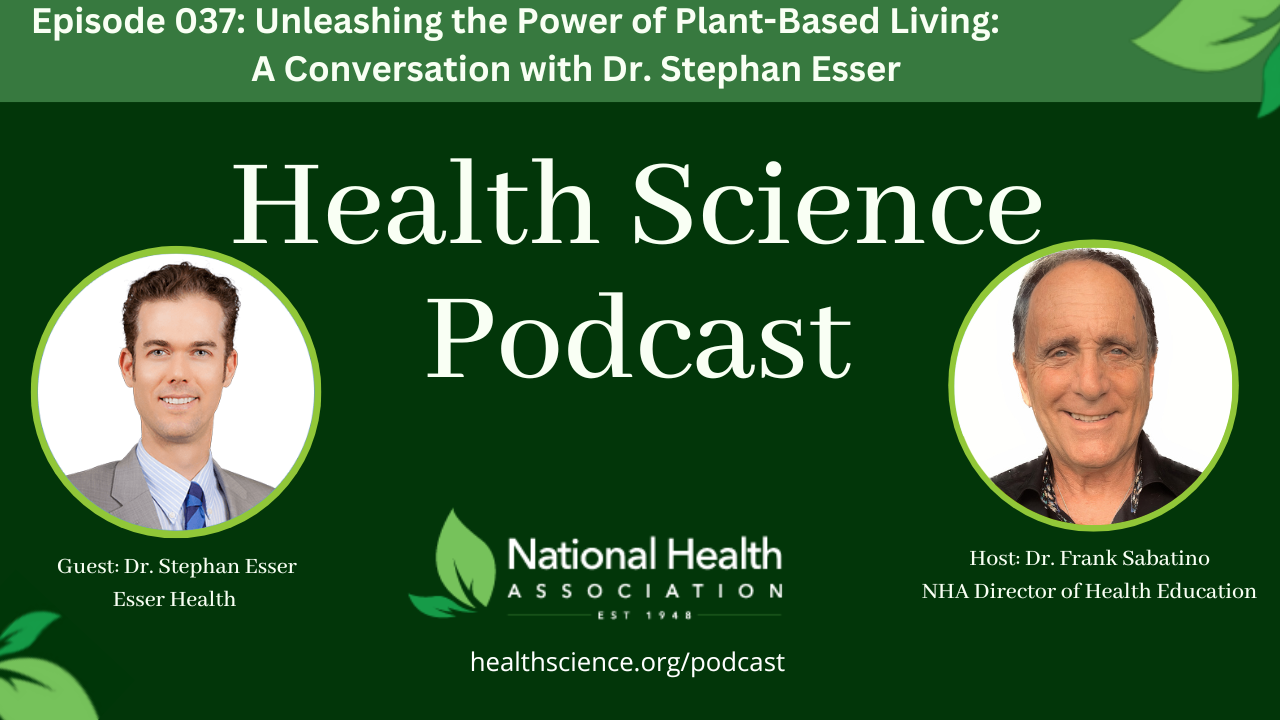 037: Unleashing the Power of Plant-Based Living: A Conversation with Dr. Stephan Esser