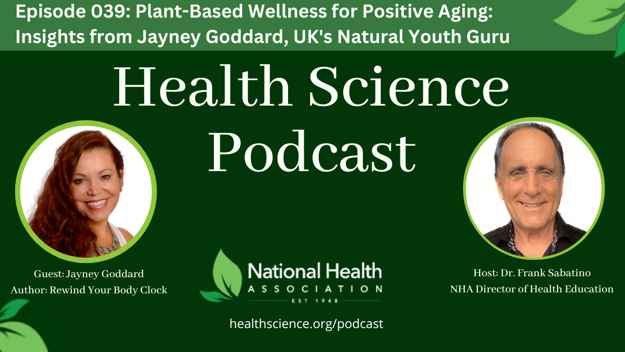 039: Plant-Based Wellness for Positive Aging: Insights from Jayney Goddard, UK’s Natural Youth Guru