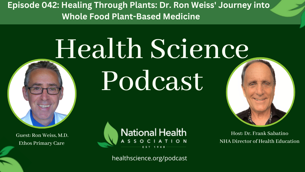 042: Healing Through Plants: Dr. Ron Weiss’ Journey into Whole Food Plant-Based Medicine
