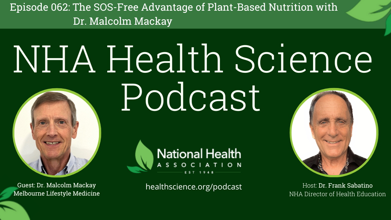 062: The SOS-Free Advantage of Plant-Based Nutrition with Dr. Malcolm Mackay