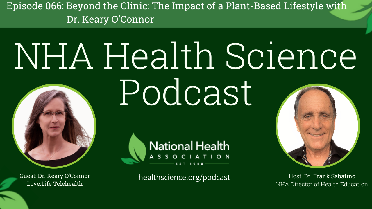 066: Beyond the Clinic: The Impact of a Plant-Based Lifestyle with Dr. Keary O’Connor