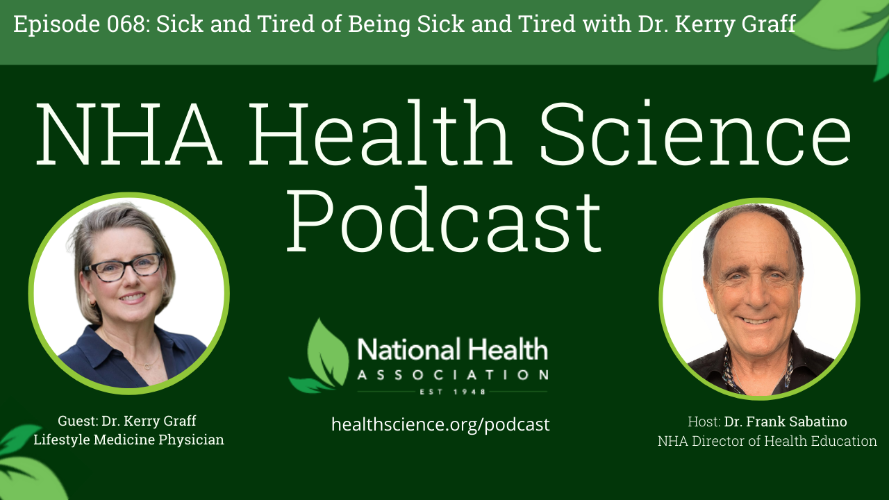  068: Sick and Tired of Being Sick and Tired with Dr. Kerry Graff 