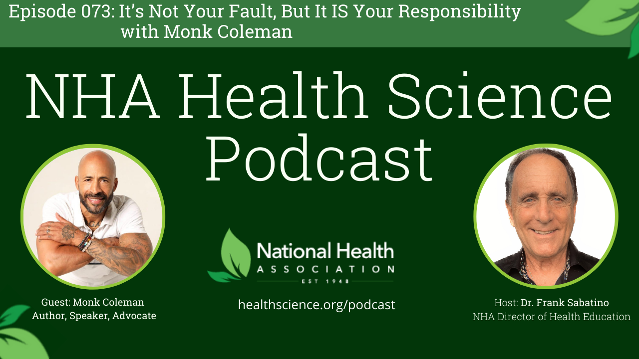 073: It’s Not Your Fault, But It IS Your Responsibility with Monk Coleman