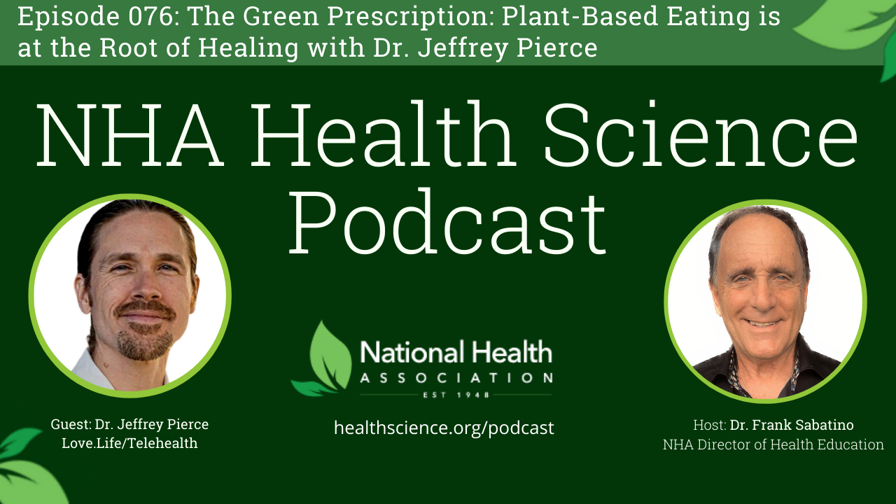 076: The Green Prescription: Plant-Based Eating is at the Root of Healing with Dr. Jeffrey Pierce