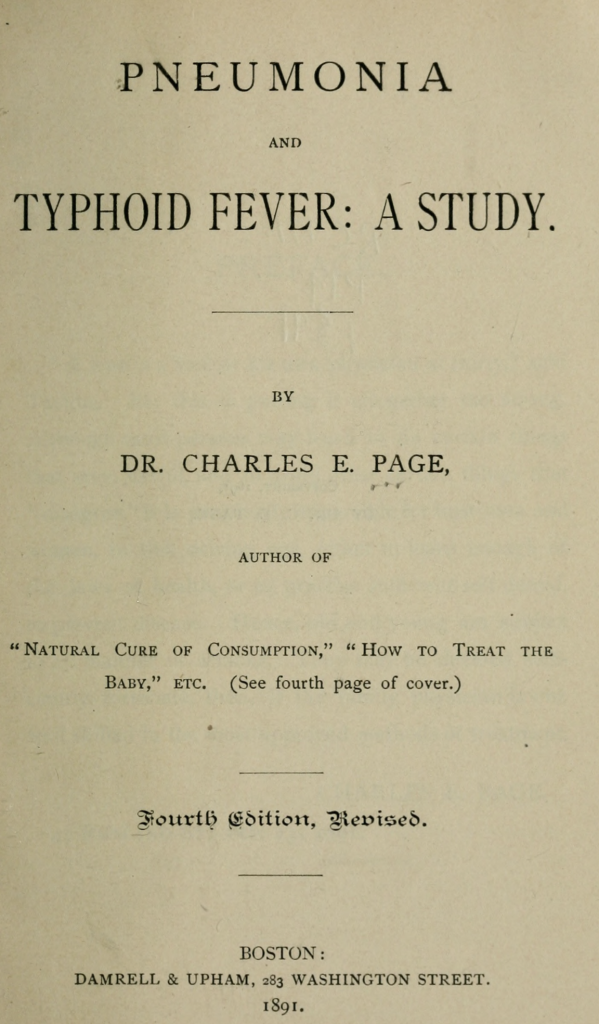 Dr. Page wrote Pneumonia And Typhoid Fever, focusing on how to treat and cure typhoid fever. 