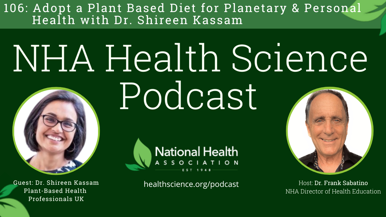 106: Adopt a Plant Based Diet for Planetary & Personal Health with Dr. Shireen Kassam